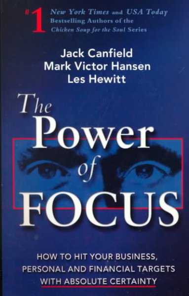The power of focus / Jack Canfield, Mark Victor Hansen, Les Hewitt.