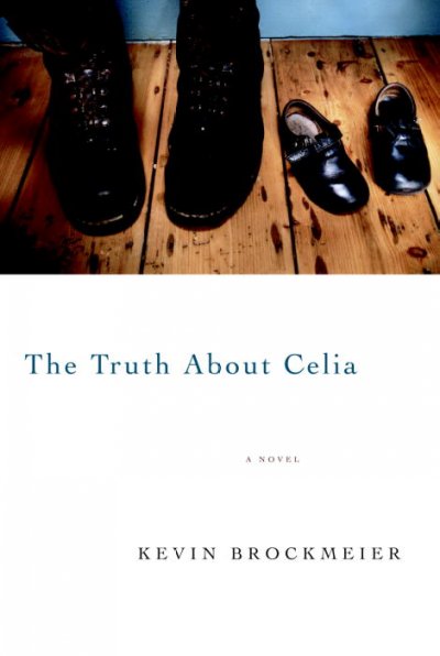 The truth about Celia / Kevin Brockmeier.