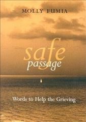 Safe passage : words to help the grieving / Molly Fumia.