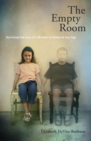The empty room : surviving the loss of a brother or sister at any age / Elizabeth DeVita-Raeburn.