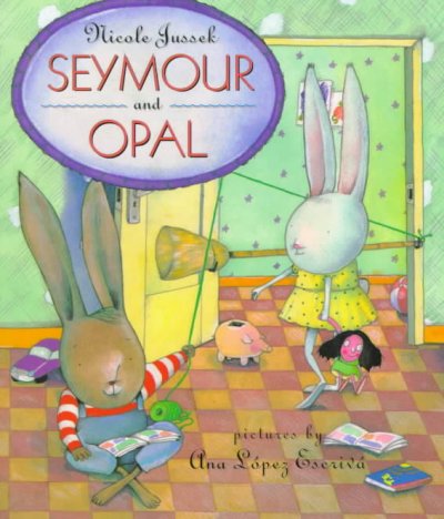 Seymour and Opal / by Nicole Jussek ; illustrated by Ana Lopez Escriva.
