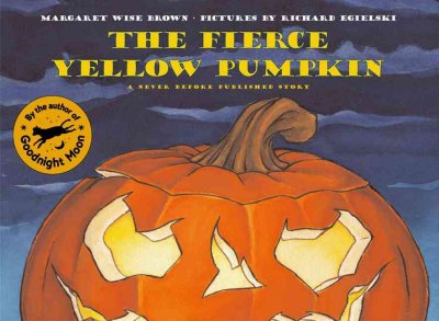 The fierce yellow pumpkin / story by Margaret Wise Brown ; pictures by Richard Egielski.