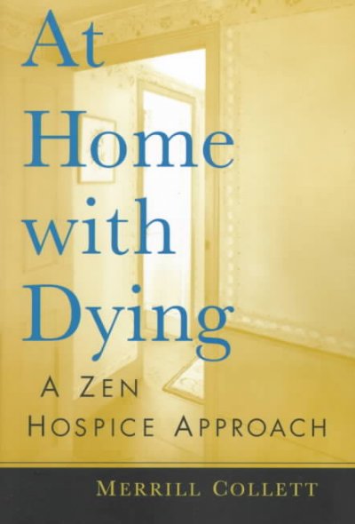 At home with dying : a Zen hospice approach / Merrill Collett.