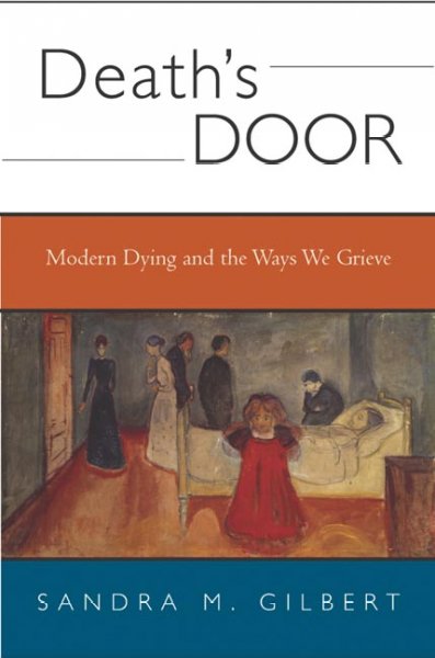 Death's door : modern dying and the ways we grieve / Sandra M. Gilbert.