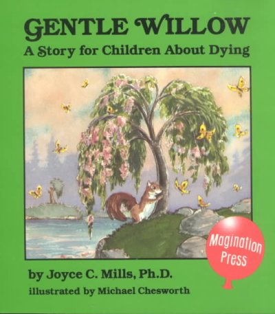 GENTLE WILLOW : A STORY FOR CHILDREN ABOUT DYING.
