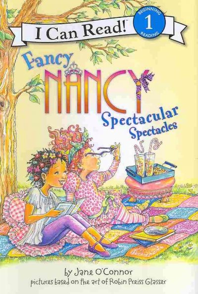 Spectacular spectacles / by Jane O'Connor ; cover illustration by Robin Preiss Glasser ; interior illustrations by Ted Enik.
