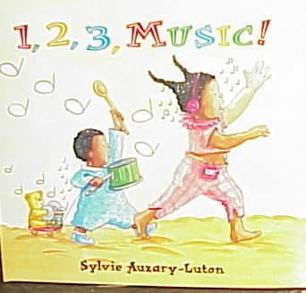 1, 2, 3, music! / by Sylvie Auzary-Luton.