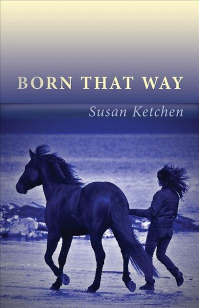 Born that way : a novel / by Susan Ketchen.