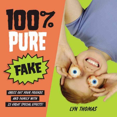 100% pure fake : gross out your friends and family with 25 great special effects! / Lyn Thomas  ; with photographs by Cheryl Powers and illustrations by Boris Zaytsev.