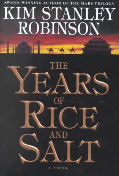 The years of rice and salt / Kim Stanley Robinson.