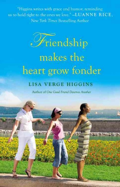 Friendship makes the heart grow fonder / Lisa Verge Higgins.