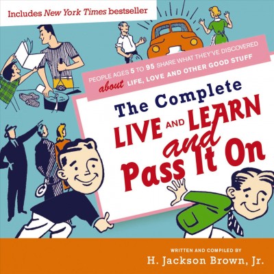 The complete live and learn and pass it on [electronic resource] / H. Jackson Brown, Jr.