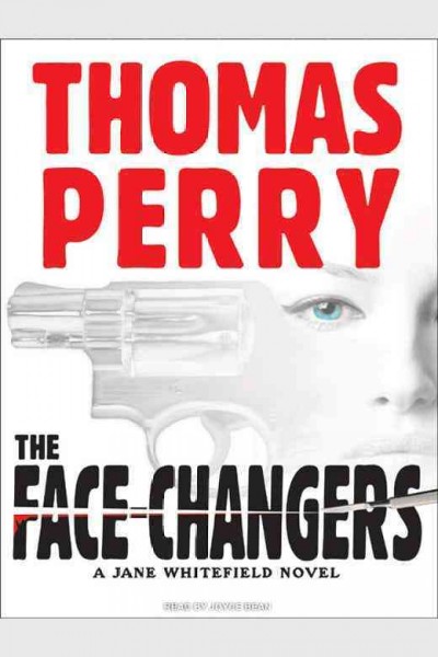 The face changers [electronic resource] : a Jane Whitefield novel / Thomas Perry.