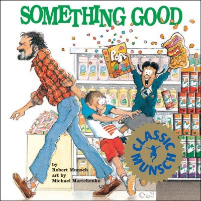 Something good [electronic resource] / story by Robert Munsch ; art by Michael Martchenko.