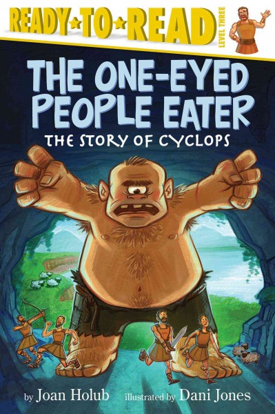 The one-eyed people-eater : the story of Cyclops / by Joan Holub ; illustrated by Dani Jones.