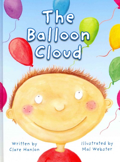 The balloon cloud  / Clare Hanlon ; Mal Webster (Illustrator).