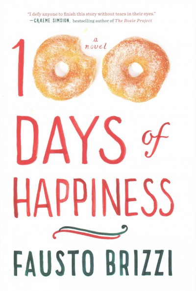 100 days of happiness / Fausto Brizzi ; English translation by Antony Shugaar.