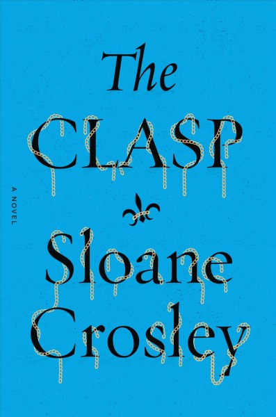 The clasp / Sloane Crosley.