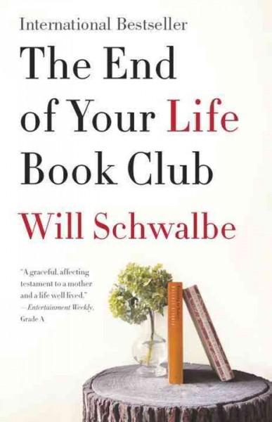 The end of your life book club [electronic resource] / Will Schwalbe.