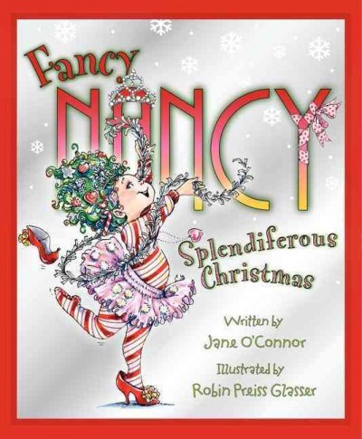 Fancy Nancy Splendiferous Christmas / written by Jane O'Connor ; illustrated by Robin Preiss Glasser.