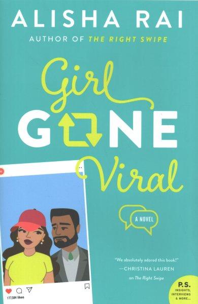 Girl gone viral : a novel / Alisha Rai.