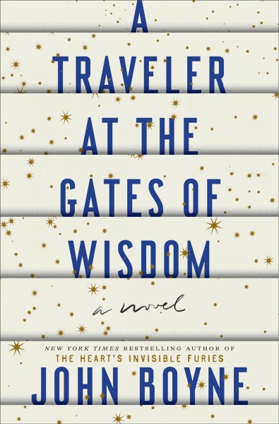 A traveler at the gates of wisdom / John Boyne.