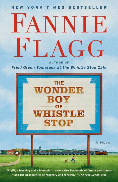 The wonder boy of Whistle Stop : a novel / Fannie Flagg.