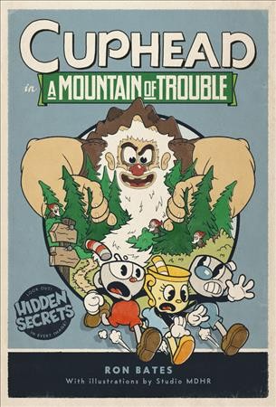 Cuphead in a mountain of trouble : a Cuphead novel / Ron Bates.
