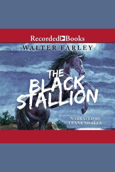 The black stallion [electronic resource] : Black stallion series, book 1. Walter Farley.
