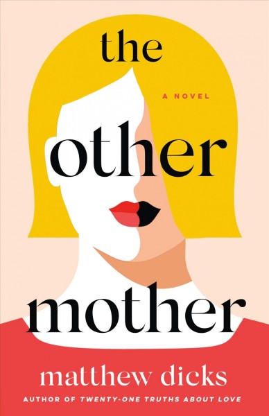 The other mother : a novel / Matthew Dicks.