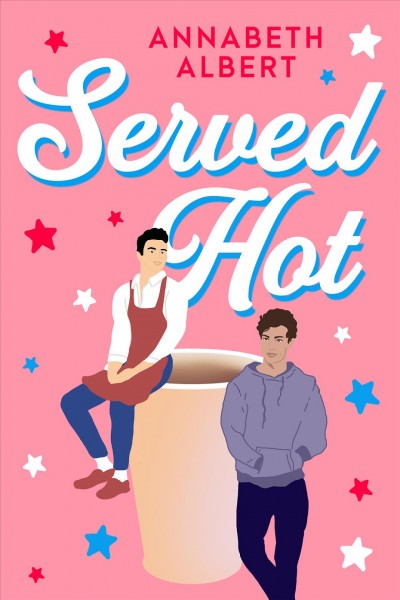 Served hot / Annabeth Albert.