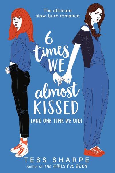 6 TIMES WE ALMOST KISSED AND ONE TIME WE DID.