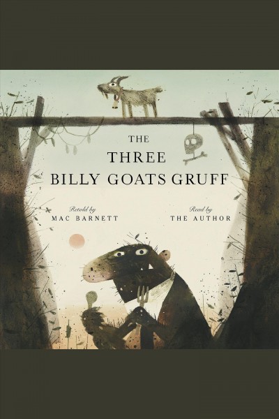 Three billy goats gruff / retold by Mac Barnett.