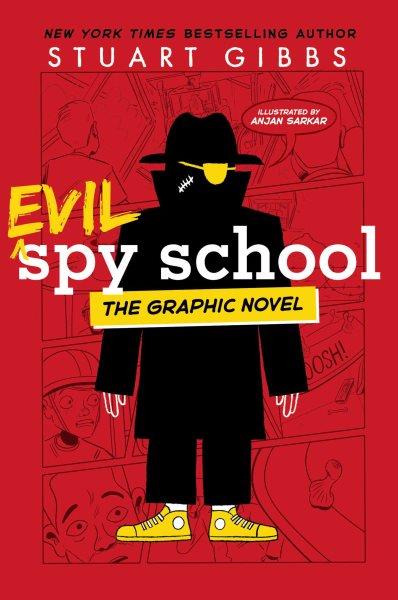 Evil spy school : the graphic novel / Stuart Gibbs ; illustrated by Anjan Sarkar.