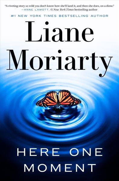 Here one moment : a novel / Liane Moriarty.