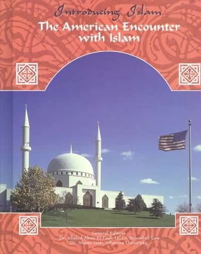 The American encounter with Islam / Anjum Mir.