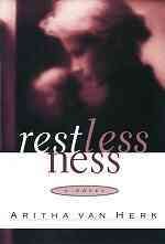 Restlessness : a novel / Aritha Van Herk.