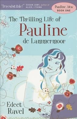 The thrilling life of Pauline de Lammermoor / Edeet Ravel.