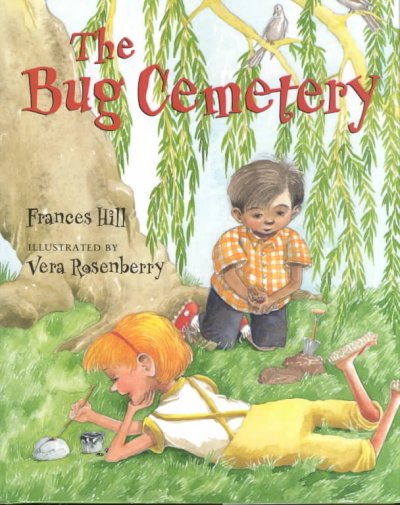 The bug cemetery / by Frances Hill ; illustrated by Vera Rosenberry.