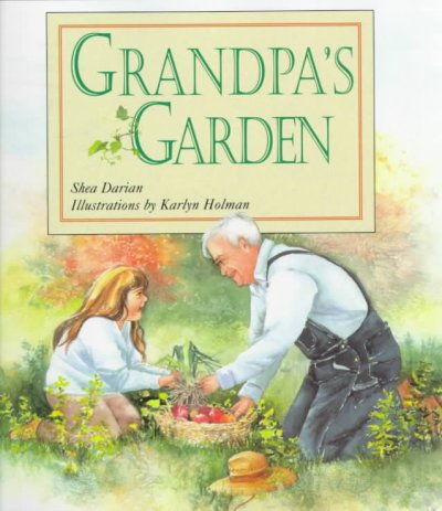 Grandpa's garden / [Shea Darian ; illustrations by Karlyn Holman].