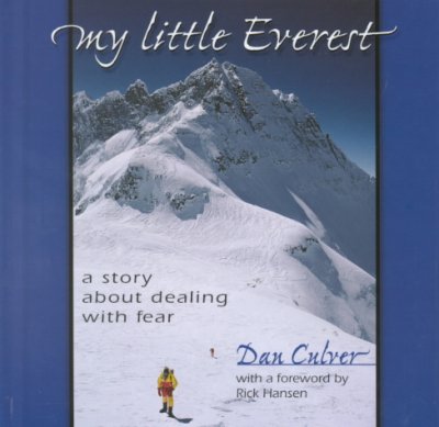 My little Everest : a story about dealing with fear / Dan Culver.