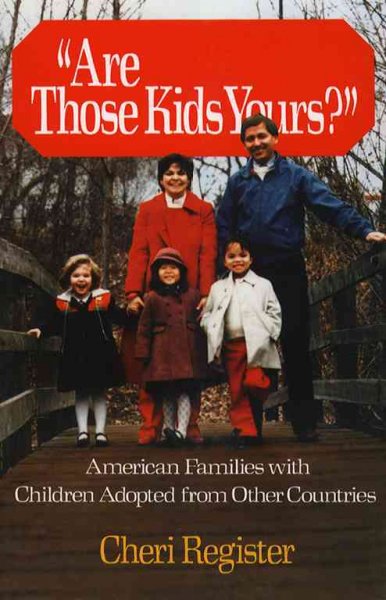 Are those kids yours? : American families with children adopted from other countries / Cheri Register.
