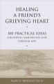 Go to record Healing a friends's grieving heart : 100 practical ideas f...