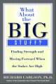 What about the big stuff? : finding strength and moving forward when the stakes are high  Cover Image