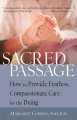 Sacred passage : how to provide fearless, compassionate care for the dying  Cover Image