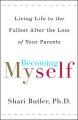Becoming myself : living life to the fullest after the loss of your parents  Cover Image
