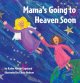 Go to record Mama's going to heaven soon
