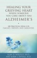 Healing your grieving heart when someone you care about has Alzheimer's : 100 practical ideas for families, friends, and caregivers  Cover Image