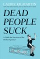 Dead people suck : a guide for survivors of the newly departed  Cover Image