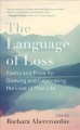 The language of loss : poetry and prose for grieving and celebrating the love of your life  Cover Image